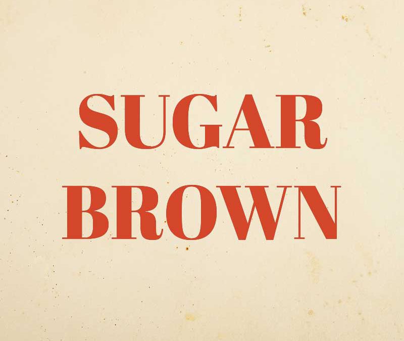 Sugar Brown – 2017